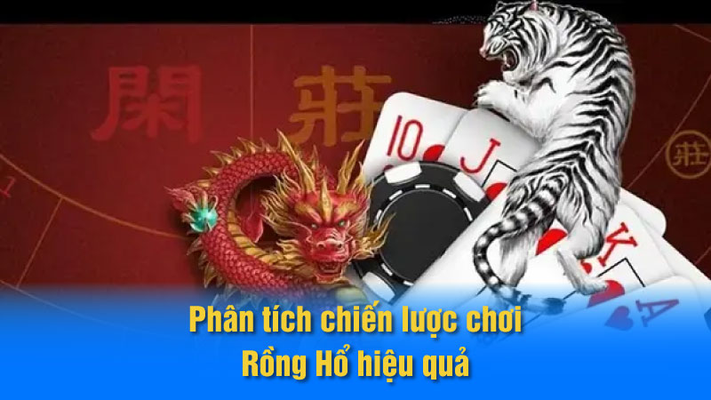 Phân tích chiến lược chơi Rồng Hổ hiệu quả