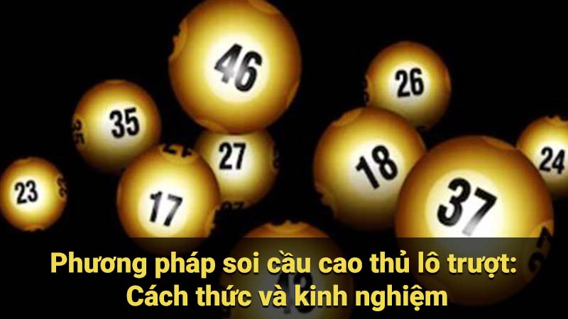 Phương pháp soi cầu cao thủ lô trượt: Cách thức và kinh nghiệm