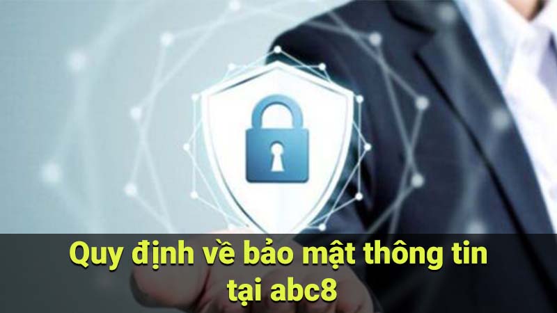 Quy định về bảo mật thông tin tại abc8