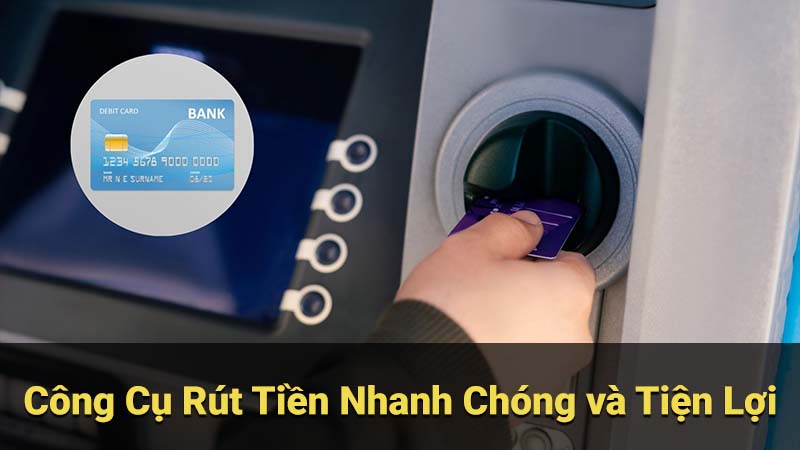 Công Cụ Rút Tiền Nhanh Chóng và Tiện Lợi