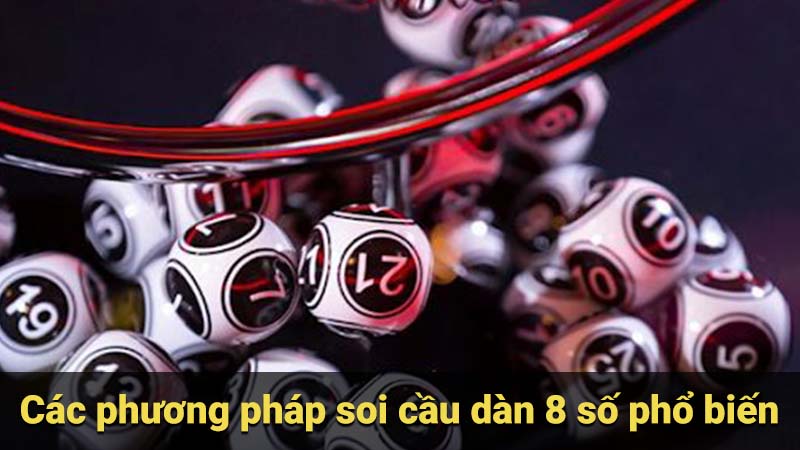 Các phương pháp soi cầu dàn 8 số phổ biến