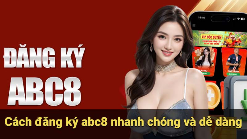 Cách đăng ký abc8 nhanh chóng và dễ dàng