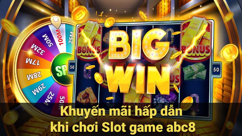 Khuyến mãi hấp dẫn khi chơi Slot game abc8